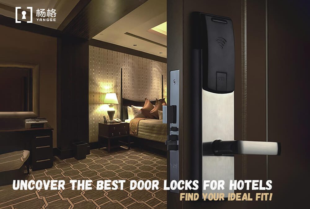 Uncover the Best Door Locks for Hotels -Find Your Ideal Fit!