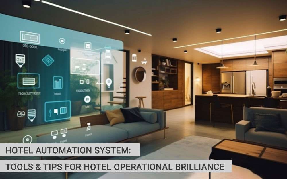 Hotel Automation System: Tools & Tips for Hotel Operational Brilliance