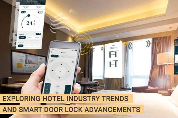 Exploring Hotel Industry Trends and Smart Door Lock Advancements