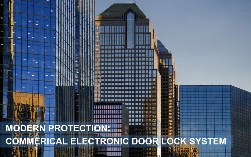 Modern protection - Commerical electronic door lock system