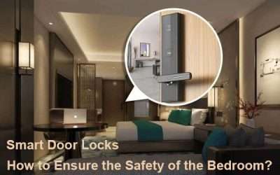 Smart Door Locks: How to Ensure the Safety of the Bedroom?