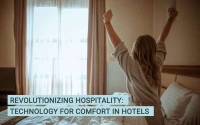 Revolutionizing Hospitality:Technology for Comfort in Hotels